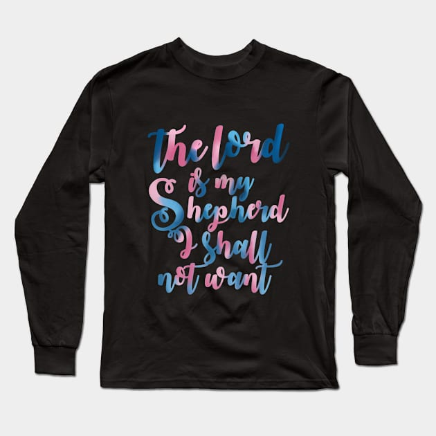 I Shall Not Want Long Sleeve T-Shirt by jayennecuaart